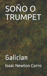 Title: SOï¿½O O TRUMPET: Galician, Author: Isaac Newton Corns