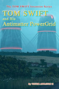 Title: TOM SWIFT and His Antimatter PowerGrid, Author: Thomas Hudson