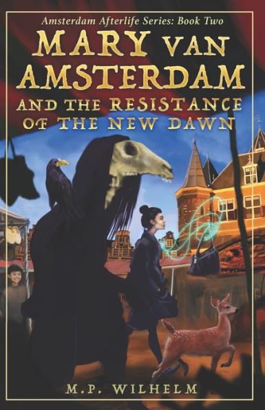 Mary van Amsterdam and the Resistance of the New Dawn: Amsterdam Afterlife Series Book Two