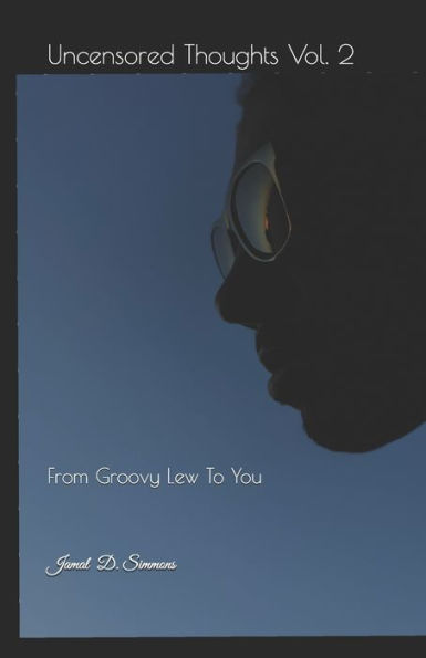 Uncensored Thoughts Vol. 2: From Groovy Lew To You