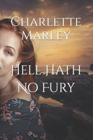 Title: Hell Hath No Fury, Author: Charlette Marley