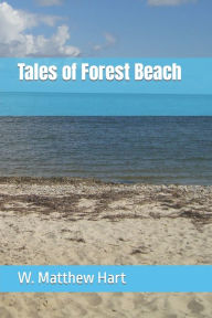 Title: Tales of Forest Beach, Author: W. Matthew Hart