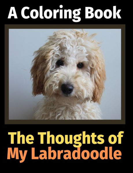 The Thoughts of My Labradoodle: A Coloring Book