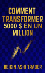 Title: Comment Transformer 5 000 En Un Million, Author: Dao Press