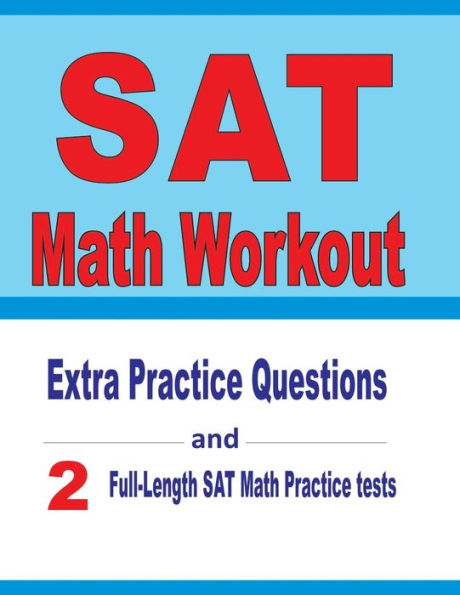 SAT Math Workout: Extra Practice Questions and Two Full-Length Practice SAT Math Tests