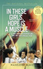 In These Girls, Hope Is a Muscle: A True Story of Hoop Dreams and One Very Special Team