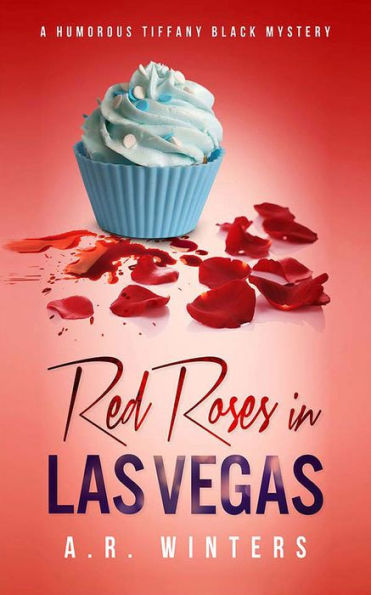 Red Roses Las Vegas: A Humorous Tiffany Black Mystery