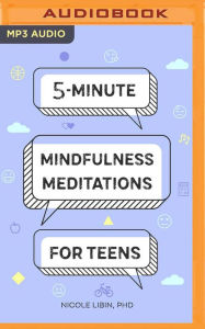 Title: 5-Minute Mindfulness Meditations for Teens, Author: Nicole Libin PhD