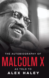 Title: The Autobiography of Malcolm X: As Told to Alex Haley, Author: Malcolm X