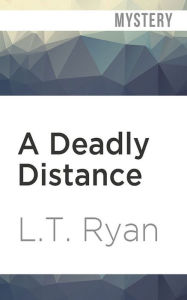 Title: A Deadly Distance, Author: L. T. Ryan
