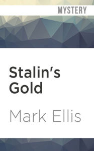 Title: Stalin's Gold: A Frank Merlin Novel, Author: Mark Ellis