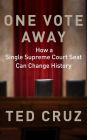 One Vote Away: How a Single Supreme Court Seat Can Change History