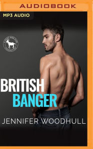 Title: British Banger: A Hero Club Novel, Author: Jennifer Woodhull