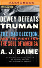 Dewey Defeats Truman: The 1948 Election and the Battle for America's Soul