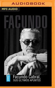 Title: Facundo Cabral, sus últimos apuntes, Author: Facundo Cabral