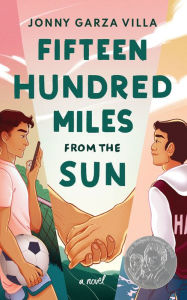 Title: Fifteen Hundred Miles from the Sun: A Novel, Author: Jonny Garza Villa