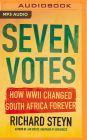 Seven Votes: How WWII Changed South Africa Forever