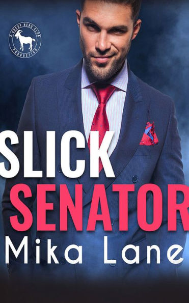 Slick Senator: A Hero Club Novel