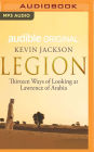 Legion: Thirteen Ways of Looking at Lawrence of Arabia