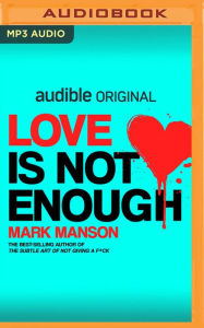 Title: Love Is Not Enough, Author: Mark Manson