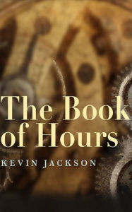 Title: The Book of Hours, Author: Kevin Jackson