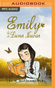 Title: Emily, La De Luna Nueva (Narracion en Castellano), Author: Lucy Maud Montgomery
