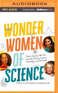 Title: Wonder Women of Science: Twelve Geniuses Who Are Currently Rocking Science, Technology, and the World, Author: Tiera Fletcher