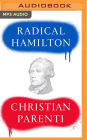 Radical Hamilton: Economic Lessons from a Misunderstood Founder