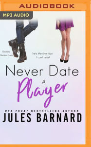 Title: Never Date a Player, Author: Jules Barnard
