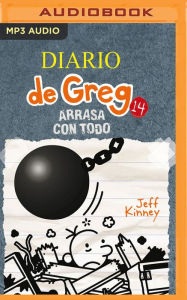 Title: Diario de Greg 14. Arrasa con todo (Narración en Castellano), Author: Jeff Kinney