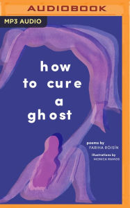 Title: How to Cure a Ghost, Author: Fariha Róisín
