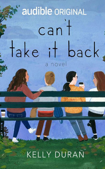 Can't Take It Back: A Novel