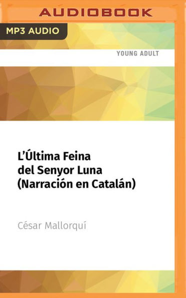 L'Ultima Feina del Senyor Luna (Narracion en Catalan): Premio Edebe de literatura Juvenil 1997