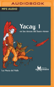 Title: Yacay en las tierras del buen viento, Author: Luz Maria del Valle