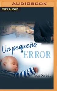 Title: Un pequeño error (Narración en Castellano), Author: Noa Xireau