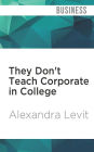 They Don't Teach Corporate in College