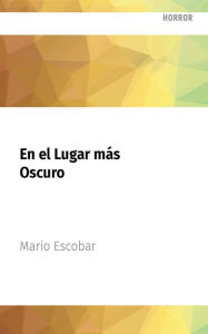 Title: En el Lugar más Oscuro: Un thriler inquietante, Author: Mario Escobar