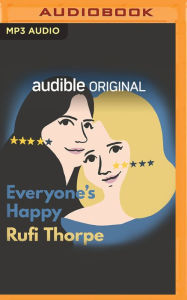 Title: Everyone's Happy, Author: Rufi Thorpe