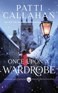 Title: Once Upon a Wardrobe, Author: Patti Callahan