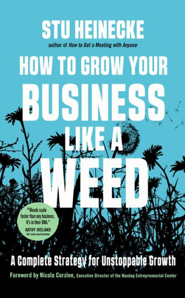 How to Grow Your Business Like a Weed: A Complete Strategy for Unstoppable Growth