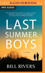 Title: Last Summer Boys: A Novel, Author: Bill Rivers