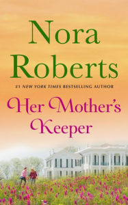 Title: Her Mother's Keeper, Author: Nora Roberts