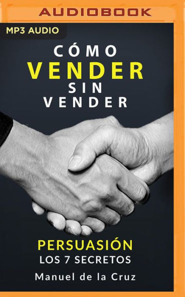 Como vender sin vender (Latin American): Persuasión - Los 7 secretos