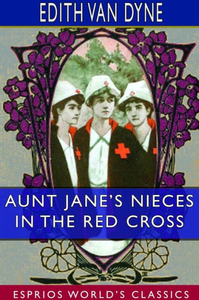 Aunt Jane's Nieces the Red Cross (Esprios Classics)