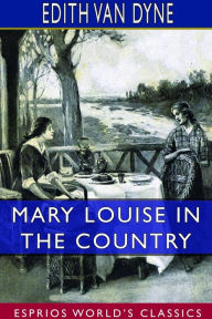 Title: Mary Louise in the Country (Esprios Classics): Illustrated by J. Allen St. John, Author: Edith Van Dyne