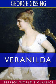 Title: Veranilda (Esprios Classics): A Romance, Author: George Gissing