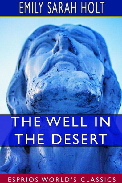 The Well in the Desert (Esprios Classics): An Old Legend of the House of Arundel