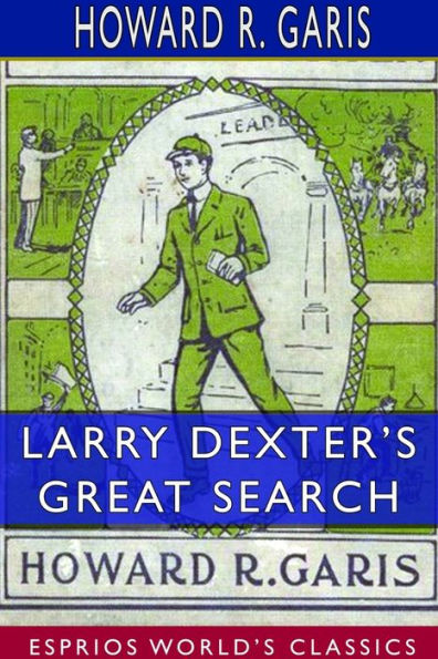 Larry Dexter S Great Search Esprios Classics By Howard R Garis Paperback Barnes And Noble®