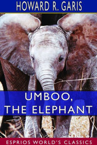 Title: Umboo, the Elephant (Esprios Classics), Author: Howard R Garis