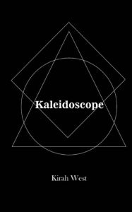 Title: Kaleidoscope, Author: Kirah West